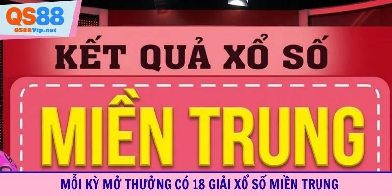 Mỗi kỳ mở thưởng có 18 giải xổ số miền Trung