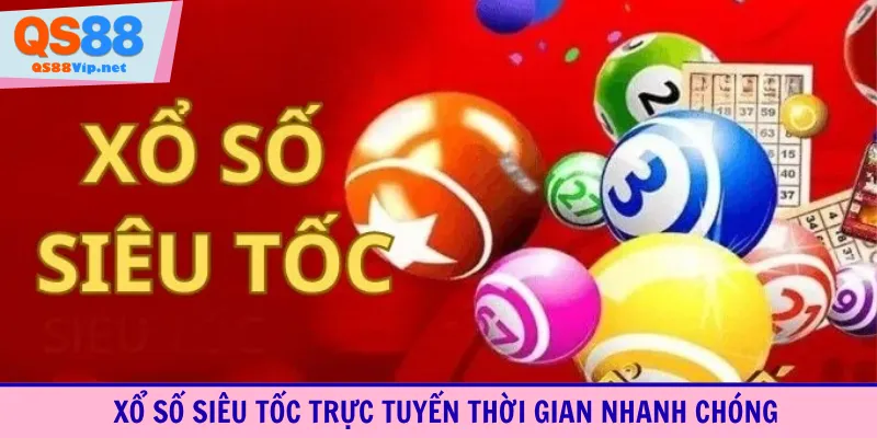 Xổ số siêu tốc trực tuyến thời gian nhanh chóng